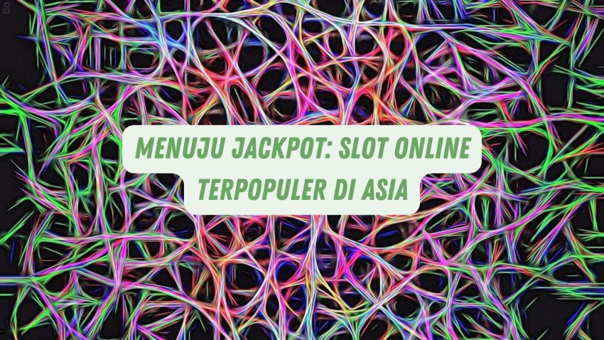 Menuju Jackpot: Game Online Terpopuler di Asia