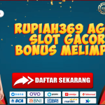 RUPIAH369 AGEN SLOT GACOR BONUS MELIMPAH