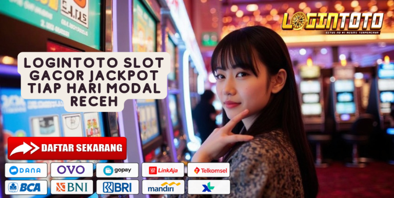 LOGINTOTO SLOT GACOR JACKPOT TIAP HARI MODAL RECEH