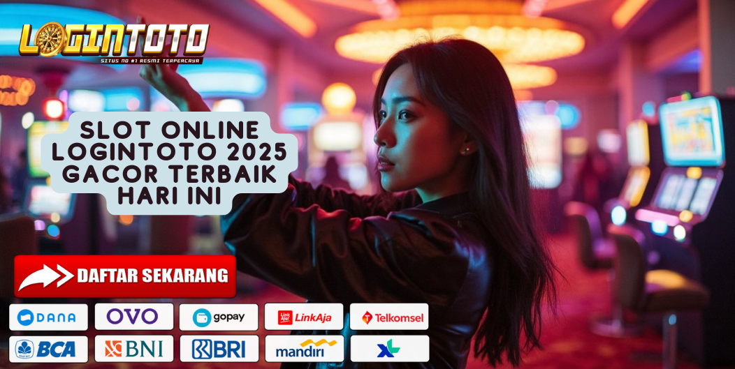 SLOT ONLINE LOGINTOTO 2025 GACOR TERBAIK HARI INI
