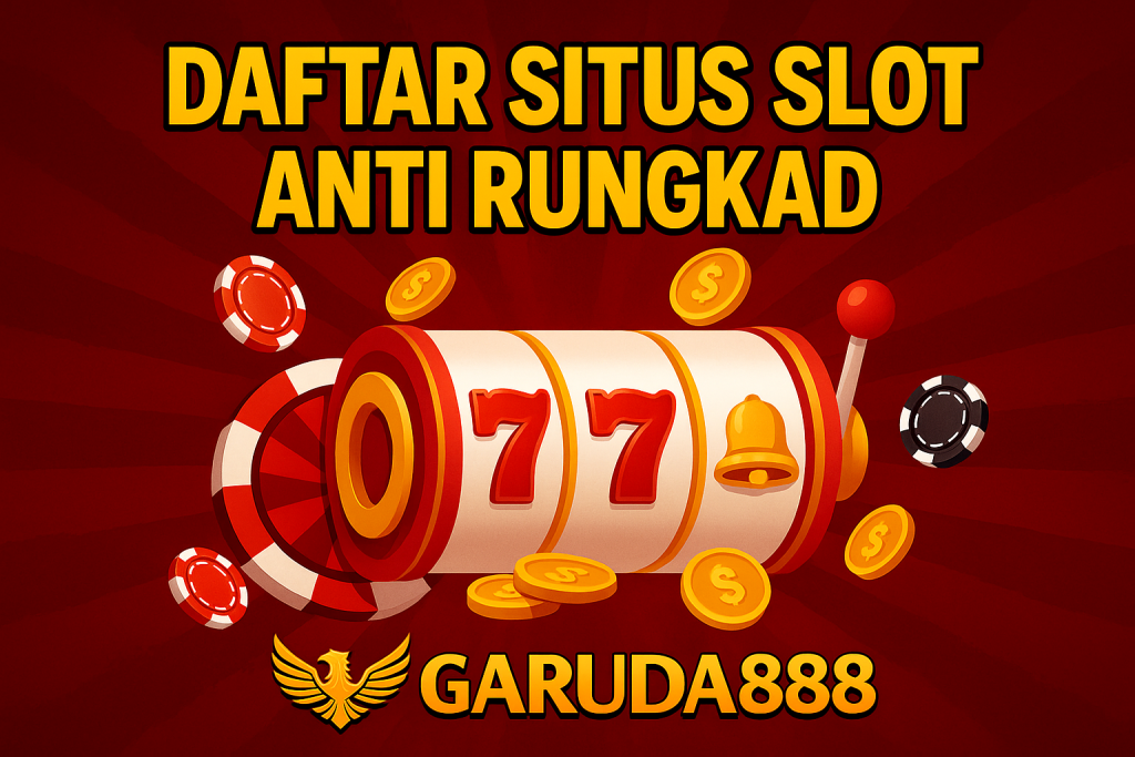 daftar situs slot anti rungkad garuda888