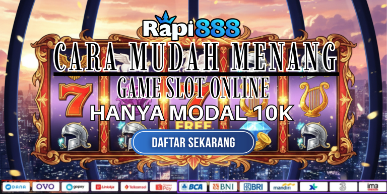 CARA MUDAH MENANG GAME SLOT ONLINE RAPI888